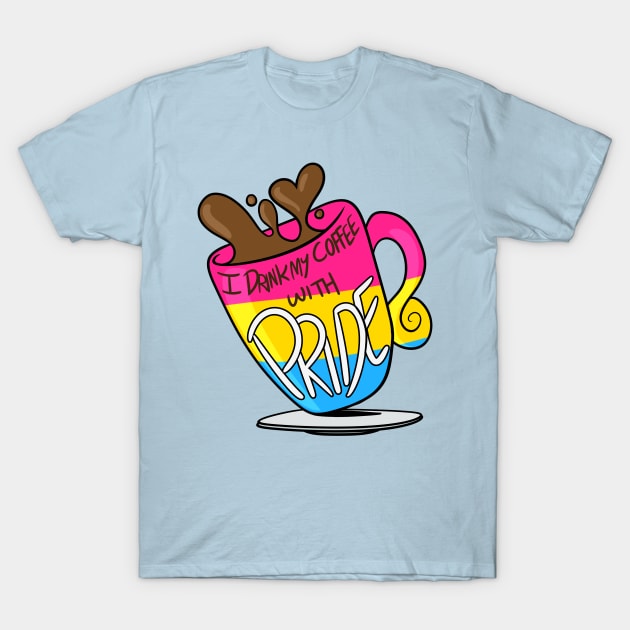 I Drink My Coffee With Pride! (Pan) T-Shirt by BefishProductions